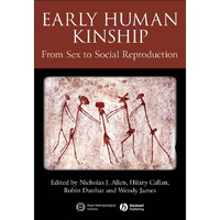 Early Human Kinship: From Sex to Social Reproduction [Hardcover]