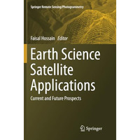 Earth Science Satellite Applications: Current and Future Prospects [Paperback]