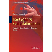 Eco-Cognitive Computationalism: Cognitive Domestication of Ignorant Entities [Hardcover]