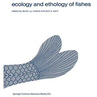 Ecology and ethology of fishes: Proceedings of the 2nd biennial symposium on the [Hardcover]