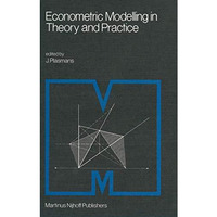 Econometric Modelling in Theory and Practice: Proceedings of a Franco-Dutch Conf [Hardcover]