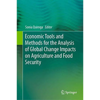 Economic Tools and Methods for the Analysis of Global Change Impacts on Agricult [Hardcover]