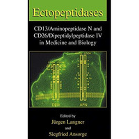 Ectopeptidases: CD13/Aminopeptidase N and CD26/Dipeptidylpeptidase IV in Medicin [Hardcover]