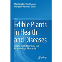 Edible Plants in Health and Diseases: Volume II : Phytochemical and Pharmacologi [Paperback]