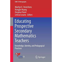 Educating Prospective Secondary Mathematics Teachers: Knowledge, Identity, and P [Paperback]