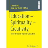 Education  Spirituality  Creativity: Reflections on Waldorf Education [Paperback]