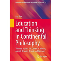 Education and Thinking in Continental Philosophy: Thinking against the Current i [Hardcover]