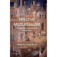 Effective Multilateralism: Through the Looking Glass of East Asia [Paperback]