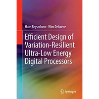 Efficient Design of Variation-Resilient Ultra-Low Energy Digital Processors [Hardcover]