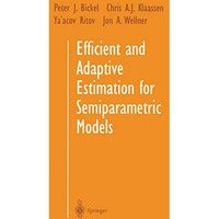 Efficient and Adaptive Estimation for Semiparametric Models [Paperback]