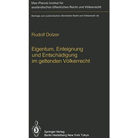 Eigentum, Enteignung und Entsch?digung im geltenden V?lkerrecht / Property, Expr [Paperback]