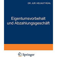 Eigentumsvorbehalt und Abzahlungsgesch?ft: Einschliesslich des Rechts der Teilza [Paperback]