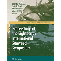 Eighteenth International Seaweed Symposium: Proceedings of the Eighteenth Intern [Paperback]