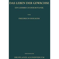 Ein Lehrbuch der Botanik: Die Pflanze als Individuum [Paperback]