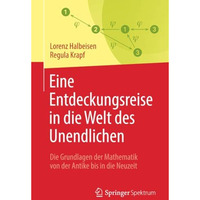 Eine Entdeckungsreise in die Welt des Unendlichen: Die Grundlagen der Mathematik [Paperback]