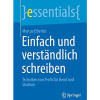 Einfach und verst?ndlich schreiben: Techniken von Profis f?r Beruf und Studium [Paperback]