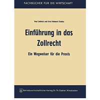 Einf?hrung in das Zollrecht: Ein Wegweiser f?r die Praxis [Paperback]