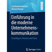 Einf?hrung in die moderne Unternehmenskommunikation: Grundlagen, Theorien und Pr [Paperback]