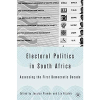 Electoral Politics in South Africa: Assessing the First Democratic Decade [Paperback]