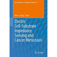 Electric Cell-Substrate Impedance Sensing  and Cancer Metastasis [Paperback]