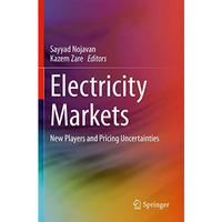 Electricity Markets: New Players and Pricing Uncertainties [Paperback]