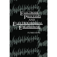 Electrode Processes and Electrochemical Engineering [Paperback]