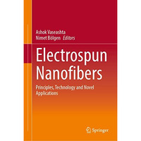 Electrospun Nanofibers: Principles, Technology and Novel Applications [Hardcover]