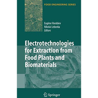 Electrotechnologies for Extraction from Food Plants and Biomaterials [Hardcover]