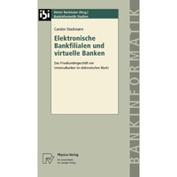 Elektronische Bankfilialen und virtuelle Banken: Das Privatkundengesch?ft von Un [Paperback]