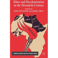 Elites and Decolonization in the Twentieth Century [Hardcover]