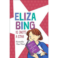 Eliza Bing Is (Not) a Star [Hardcover]