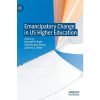 Emancipatory Change in US Higher Education [Hardcover]