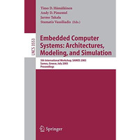 Embedded Computer Systems: Architectures, Modeling, and Simulation: 5th Internat [Paperback]