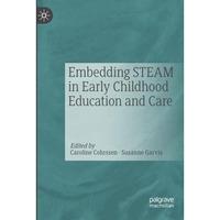 Embedding STEAM in Early Childhood Education and Care [Paperback]