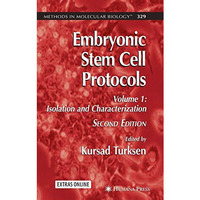 Embryonic Stem Cell Protocols: Volume I: Isolation and Characterization [Hardcover]