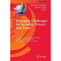 Emerging Challenges for Security, Privacy and Trust: 24th IFIP TC 11 Internation [Paperback]