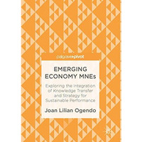 Emerging Economy MNEs: Exploring the Integration of Knowledge Transfer and Strat [Hardcover]