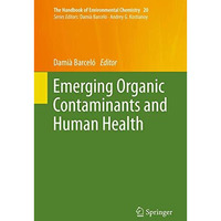 Emerging Organic Contaminants and Human Health [Paperback]