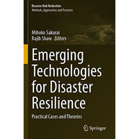 Emerging Technologies for Disaster Resilience: Practical Cases and Theories [Paperback]