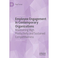 Employee Engagement in Contemporary Organizations: Maintaining High Productivity [Paperback]