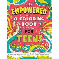 Empowered: A Coloring Book for Teens: Creative Inspiration to Build Self-Confide [Paperback]