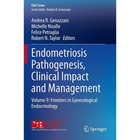 Endometriosis Pathogenesis, Clinical Impact and Management: Volume 9: Frontiers  [Paperback]