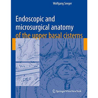 Endoscopic and microsurgical anatomy of the upper basal cisterns [Paperback]