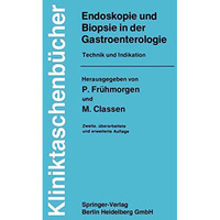 Endoskopie und Biopsie in der Gastroenterologie: Technik und Indikation [Paperback]