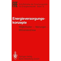 Energieversorgungskonzepte: M?glichkeiten  Meinungen  Mi?verst?ndnisse [Paperback]