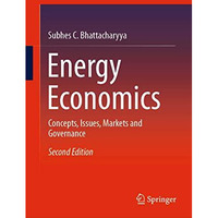 Energy Economics: Concepts, Issues, Markets and Governance [Hardcover]