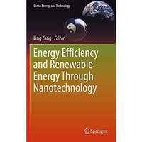 Energy Efficiency and Renewable Energy Through Nanotechnology [Hardcover]