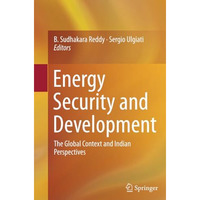 Energy Security and Development: The Global Context and Indian Perspectives [Paperback]