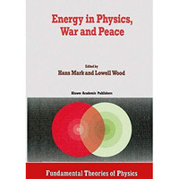 Energy in Physics, War and Peace: A Festschrift Celebrating Edward Tellers 80th [Paperback]