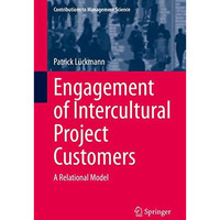 Engagement of Intercultural Project Customers: A Relational Model [Hardcover]